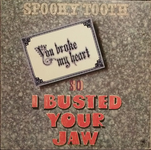 Spooky Tooth : You Broke My Heart So I Busted Your Jaw (LP, Album, RE, Mon)