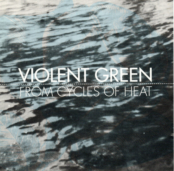 Violent Green : From Cycles Of Heat (CD, Album)
