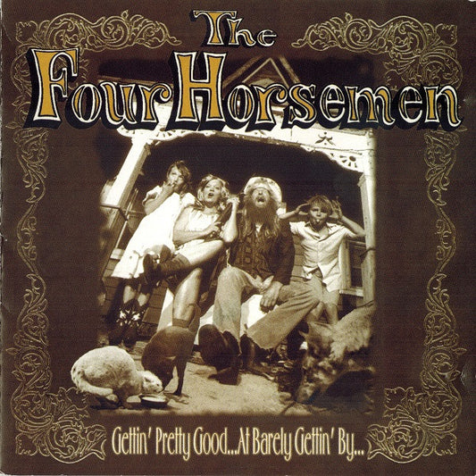 The Four Horsemen : Gettin' Pretty Good... At Barely Gettin' By... (CD, Album)