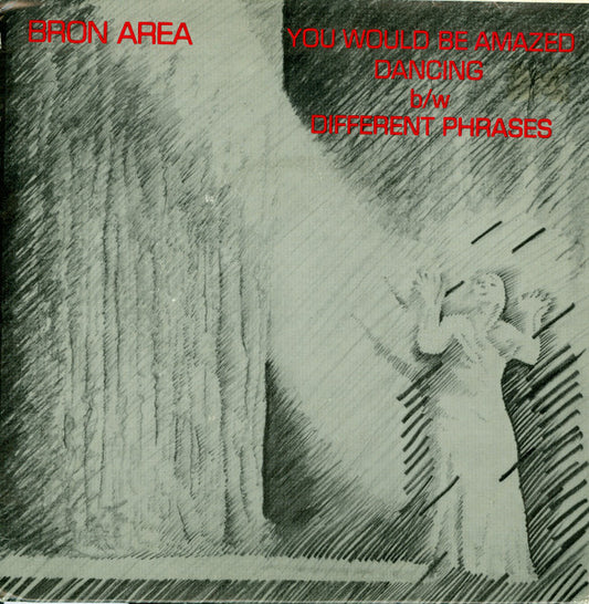 Bron Area : You Would Be Amazed / Dancing / Different Phrases (7")