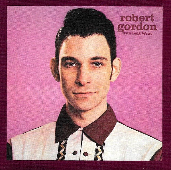 Robert Gordon (2) ,With Link Wray : Robert Gordon With Link Wray (CD, Album, RE)
