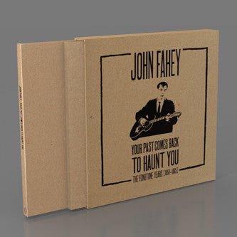 Your Past Comes Back To Haunt You (The Fonotone Years [1958-1965]) - John Fahey