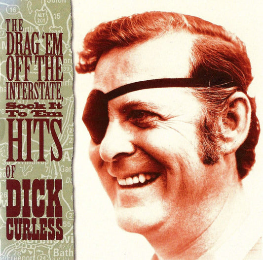 Drag 'Em off the Interstate and Sock It to 'Em:  The Hits of Dick Curless - Dick Curless