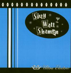 Sixty Watt Shaman ‎– Ultra Electric
