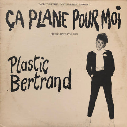 Plastic Bertrand ‎– Ça Plane Pour Moi (This Life's For Me)