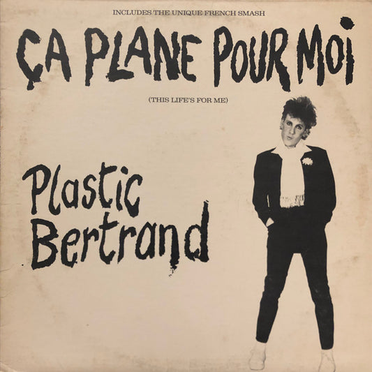 Plastic Bertrand ‎– Ça Plane Pour Moi (This Life's For Me)
